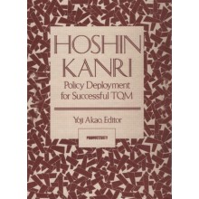 Hoshin Kanri: Policy Deployment for Successful TQM
